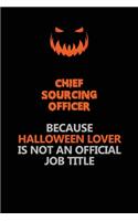 Chief sourcing officer Because Halloween Lover Is Not An Official Job Title: Halloween Scary Pumpkin Jack O'Lantern 120 Pages 6x9 Blank Lined Paper Notebook Journal