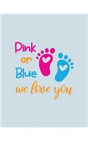 Pink or Blue we love you