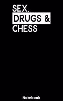 Sex, Drugs and Chess Notebook: 120 ruled Pages 6'x9'. Journal for Player and Coaches. Writing Book for your training, your notes at work or school. Cool Gift for Chess Fans and Lo