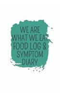 We Are What We Eat Food Log & Symptom Diary