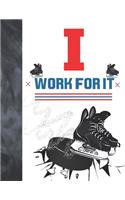 I Work For It: Hockey Gift For Boys And Girls Age 3 Years Old - Art Sketchbook Sketchpad Activity Book For Kids To Draw And Sketch In