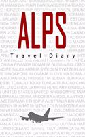 Alps Travel Diary: Travel and vacation diary for Alps. A logbook with important pre-made pages and many free sites for your travel memories. For a present, notebook or