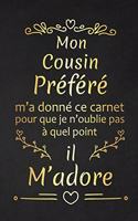 Mon Cousin Préféré M'a Donné Ce Carnet Pour Que Je N'oublie Pas À Quel Point Il M'adore: Cadeau d'anniversaire Original cadeau d'appréciation pour Cousin Préféré