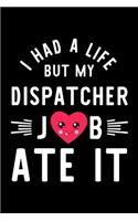 I Had A Life But My Dispatcher Job Ate It