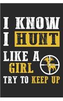 I Know I Hunt Like A Girl: Hunting Notebook Blank Line Hunter Hunt Journal Lined with Lines 6x9 120 Pages Checklist Record Book Funny Deer Hunting Take Notes Planner Paper Men