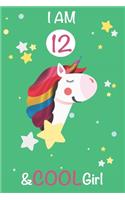 I am 12 and Cool Girl: Unicorn Journal A Happy Birthday 12 Years Old Unicorn Activity Journal Notebook for Kids, 12 Year Old Birthday Gift for Girls! Birthday Unicorn Jour