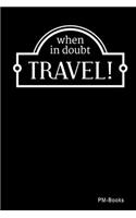 When In Doubt Travel