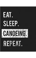 Eat Sleep Canoeing Repeat: Enthusiasts Gratitude Journal Planner 386 Pages Notebook Black Print 193 Days 8"x10" Thick Book