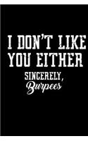 I Don't Like You Either. Sincerely, Burpees: Hangman Puzzles Mini Game Clever Kids 110 Lined Pages 6 X 9 In 15.24 X 22.86 Cm Single Player Funny Great Gift