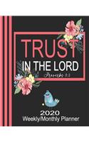 2020 Weekly/Monthly Planner-Trust In The Lord: Christian Planner & Prayer Journal With Calendar Scheduler & Organizer-Cute Floral With Bird Notebook With Inspirational Bible Scriptures