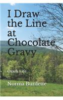 I Draw the Line at Chocolate Gravy: (3 Ozark Life)