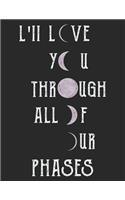 I love you through all of our phases. love moon phases blank lined notebook gift for your lover, a lined journal Diary for your wife or husband