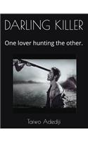 Darling Killer: One Lover Hunting the Other.