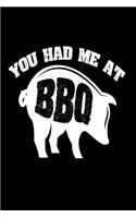 You Had Me At BBQ: Funny Grilling Meat Lover Gift Notebook