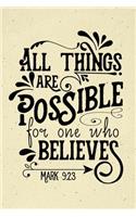 All Things Are Possible Mark 9: 23 Journal: (6 x 9 Small)(Dot Grid) Blank Journal Notebook Organizer Planner Sketchbook Gratitude Diary Christian Quote Sermon Notes Bible Study