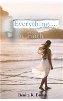 Everything... by Faith