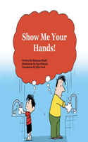 Show Me Your Hands!