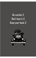 Be Careful, C. Don't Lose it, C. Keep Your Head, C.