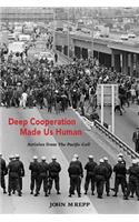 Deep Cooperation Made Us Human