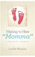 Waiting to Hear Momma: A Mother's Memoir