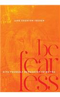 Be Fearless