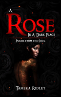 A Rose in a Dark Place