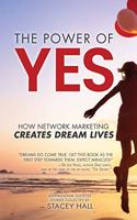 Power of YES: How Network Marketing Creates Dream Lives