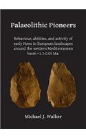 Palaeolithic Pioneers: Behaviour, abilities, and activity of early Homo in European landscapes around the western Mediterranean basin ~1.3-0.05 Ma.