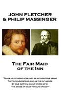 John Fletcher & Philip Massinger - The Fair Maid of the Inn: "Plays have their fates, not as in their true sense They're understood, but as the influence Of idle custom, madly works upon The dross of many tong