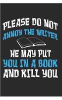 Please Do Not Annoy the Writer He May Put You in a Book and Kill You