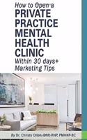 How to Open a Private Practice Mental Health Clinic Within 30 days + Marketing Tips