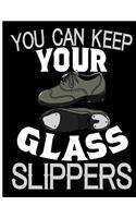 You Can Keep Your Glass Slippers