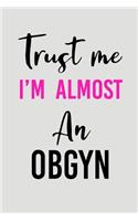 Trust Me I'm Almost an Obgyn
