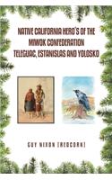 Native California Hero's of the Miwok Confederation Teleguac, Estanislas and Yolosko