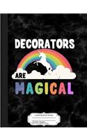 Decorators Are Magical Composition Notebook: College Ruled 93/4 X 71/2 100 Sheets 200 Pages for Writing