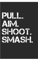 Pull. Aim. Shoot. Smash.