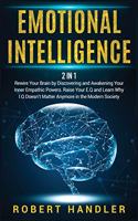 Emotional Intelligence: Rewire Your Brain by Discovering and Awakening Your Inner Empathic Powers. Raise Your E.Q and Learn Why I.Q Doesn't Matter Anymore in the Modern Soc