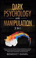 Dark Psychology and Manipulation: Improve your Life. Discover Advanced Methods to Analyze People with Hypnosis, Persuasion, Emotional Influence, Mind Control, Manipulation, and NLP S