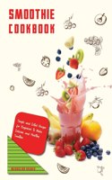 Smoothie Cookbook Simple and Detail Recipes for Beginners to Make Delicious and Healthy Smoothie