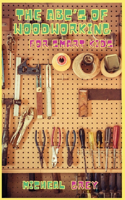 ABC's of Woodworking for Smart Kids
