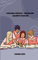 Overcoming obstacles- marginalized children's schooling