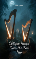 Oblique Harps Over the Fae Nip
