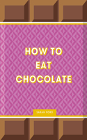 How to Eat Chocolate
