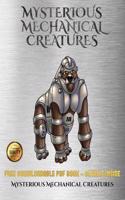 Mysterious Mechanical Creatures: Advanced coloring (colouring) books with 40 coloring pages: Mysterious Mechanical Creatures (Colouring (coloring) books)(11 Mysterious Mechanical Creatures)