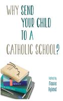 Why Send Your Child to a Catholic School?