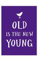 Old Is the New Young