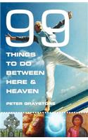 99 Things to Do Between Here and Heaven