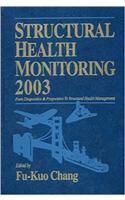 Structural Health Monitoring 2003 from Diagnosis & Prognostics to Structural Health Management