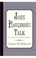 John Ploughman's Talk: Plain Advice for Plain People