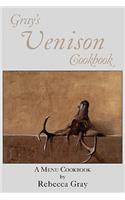 Gray's Venison Cookbook